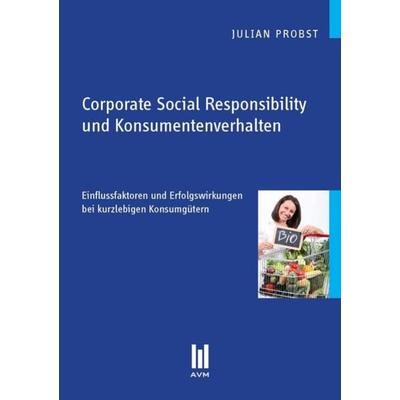 Corporate Social Responsibility und Konsumentenverhalten, Taschenbuch von Julian Probst, Akademische Verlagsgemeinschaft München, 978-3-86924-274-3