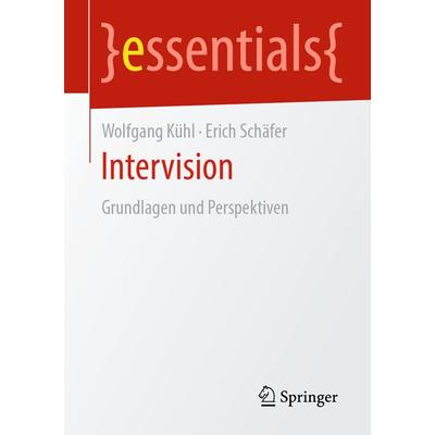 Intervision, Taschenbuch von Wolfgang Kühl,Erich Schäfer, Springer Fachmedien Wiesbaden GmbH, 978-3-658-28525-8