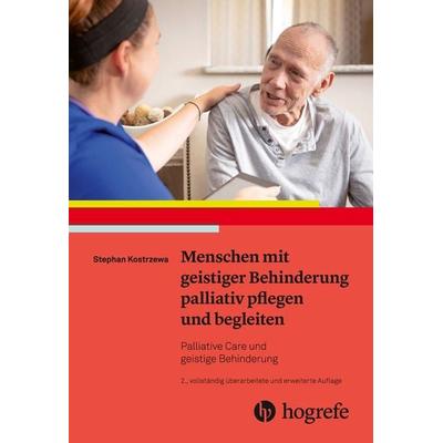 Menschen mit geistiger Behinderung palliativ pflegen und begleiten, Taschenbuch von Stephan Kostrzewa, Hogrefe AG, 978-3-456-85954-5