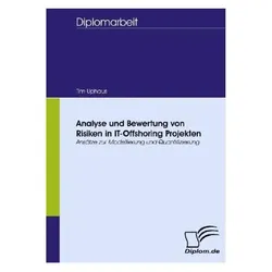 Analyse und Bewertung von Risiken in IT-Offshoring Projekten, Fachbücher von Tim Uphaus