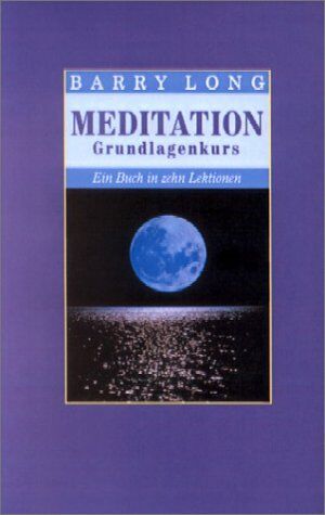 Barry Long - Meditation Grundlagenkurs: Ein Buch in zehn Lektionen - Preis vom 30.09.2026 22:30:23 h