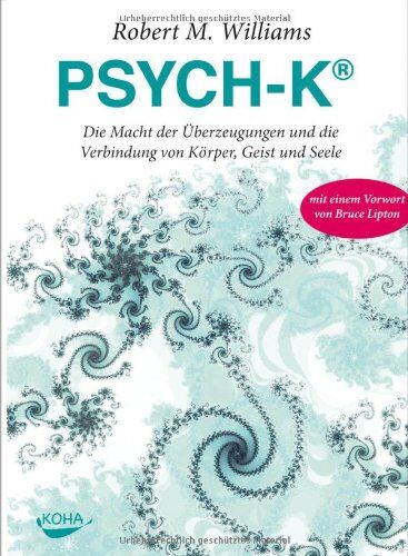Williams, Robert M. - PSYCH-K®: Die Macht der Überzeugungen und die Verbindung von Körper, Geist und Seele - Preis vom 09.10.2026 07:28:09 h