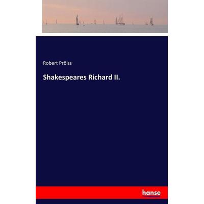 Shakespeares Richard II., Taschenbuch von Robert Prölss, Hansebooks, 978-3-7428-5203-8