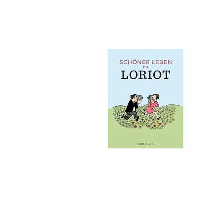 Schöner leben mit Loriot, Gebundene Ausgabe von Loriot, Diogenes Verlag AG, 978-3-257-02146-2