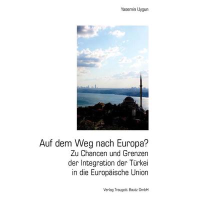 Auf dem Weg nach Europa?, Taschenbuch von Yasemin Uygun, Traugott Bautz, 978-3-88309-606-3