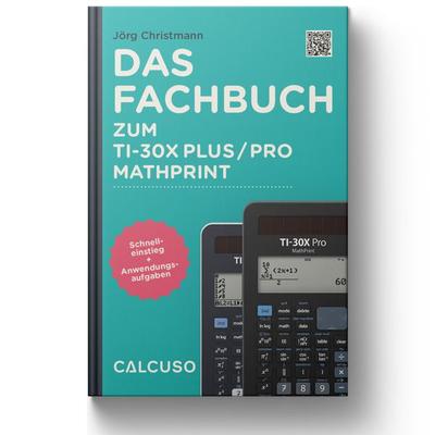DAS FACHBUCH ZUM TI-30X PLUS / PRO MATHPRINT, Taschenbuch von , Calcuso GmbH, 978-3-96515-003-4