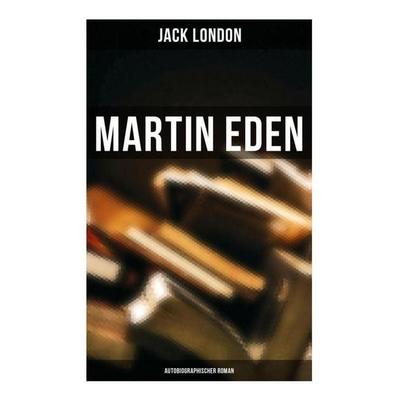 Martin Eden (Autobiographischer Roman), Taschenbuch von Jack London, Musaicum Books, 978-80-272-6211-3