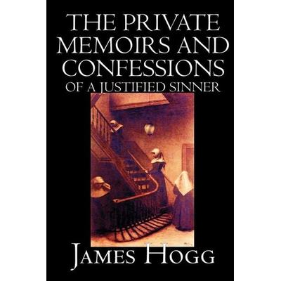 The Private Memoirs and Confessions of A Justified Sinner by James Hogg, Fiction, Literary, Taschenbuch von James Hogg, Wildside Press,