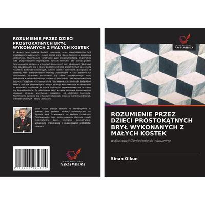 ROZUMIENIE PRZEZ DZIECI PROSTOK¿TNYCH BRY¿ WYKONANYCH Z MA¿YCH KOSTEK, Taschenbuch von Sinan Olkun, Wydawnictwo Nasza Wiedza, 978-620-3-22137-4