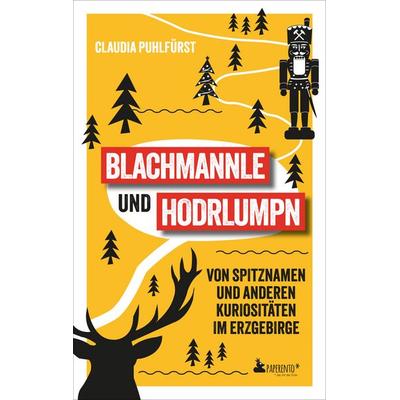 Blachmannle und Hodrlumpn - Das Erzgebirge-Buch, Taschenbuch von Claudia Puhlfürst, Edition Wannenbuch, 978-3-947409-65-5