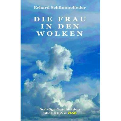 Die Frau in den Wolken, Taschenbuch von Erhard Schümmelfeder, Epubli, 978-3-7598-3820-9