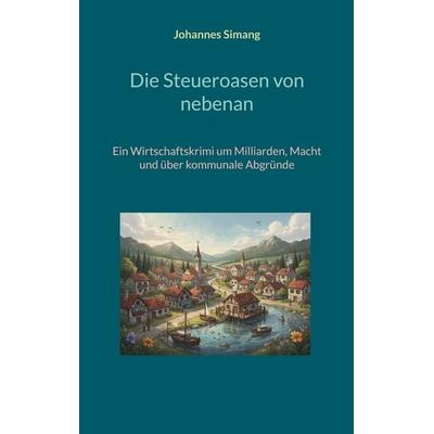 Die Steueroasen von nebenan, Taschenbuch von Johannes Simang, BoD – Books on Demand, 978-3-696-72838-0