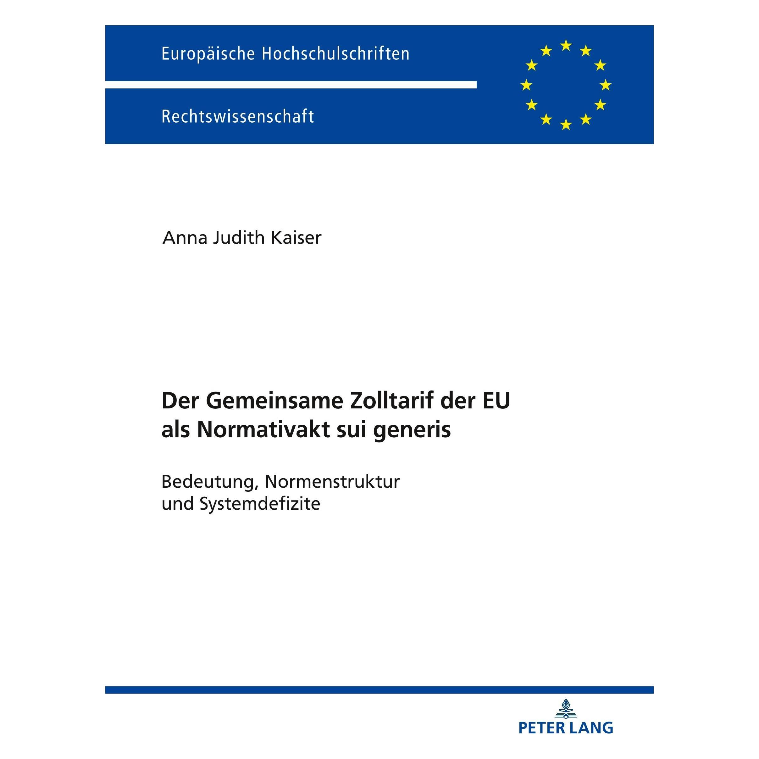Peter Lang Der Zolltarif der Europäischen Union als Normativakt sui generis (Deutsch, Softcover, Anna Judith Kaiser) (32937867)