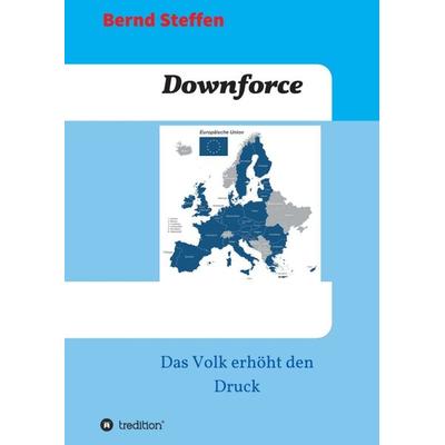 Downforce, Taschenbuch von Bernd Steffen, Tredition, 978-3-7439-2263-1