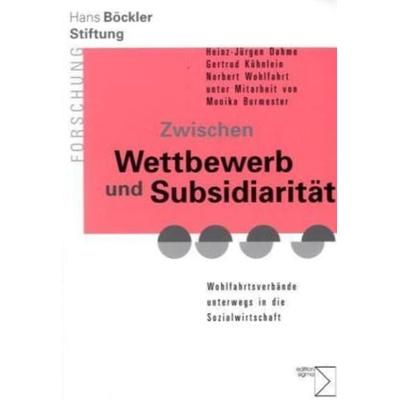 Zwischen Wettbewerb und Subsidiarität, Taschenbuch von Heinz-Jürgen Dahme,Gertrud Kühnlein,Norbert Wohlfahrt, Edition Sigma, 978-3-89404-992-8