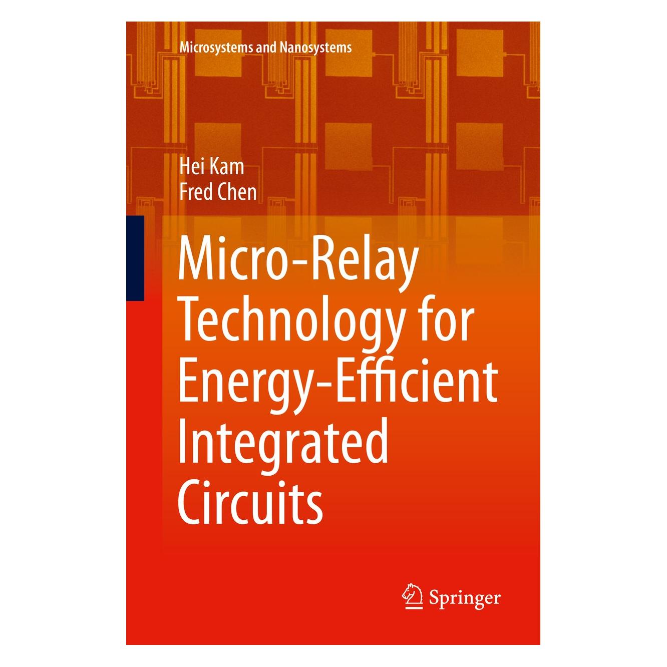 Springer Micro-Relay Technology for Energy-Efficient Integrated Circuits (Englisch, Hardcover, Fred Chen, Hei Kam) (9781493921270)