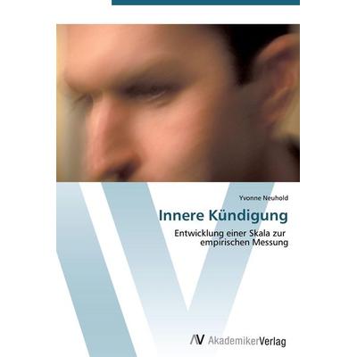 Innere Kündigung, Taschenbuch von Yvonne Neuhold, AV Akademikerverlag, 978-3-639-44507-7