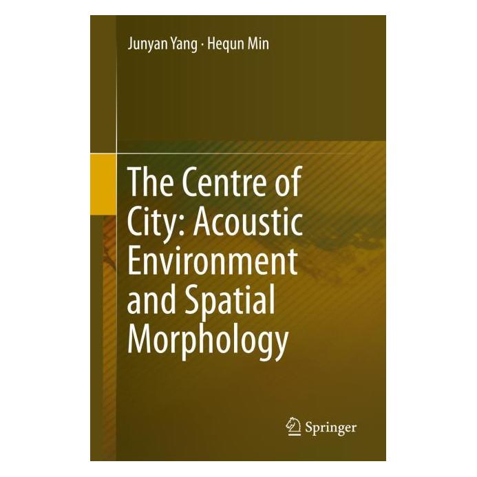 Springer The Centre of City: Acoustic Environment and Spatial Morphology (Englisch, Hardcover, Hequn Min, Junyan Yang) (71874597)