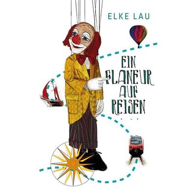 Ein Flaneur auf Reisen, Taschenbuch von Elke Lau, BoD – Books on Demand, 978-3-7534-4970-8