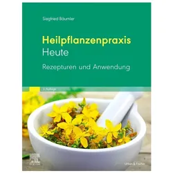 Heilpflanzenpraxis Heute Rezepturen und Anwendung, Fachbücher von Siegfried Bäumler