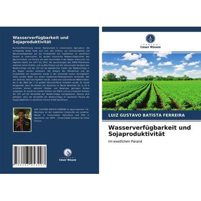 Wasserverfügbarkeit und Sojaproduktivität, Taschenbuch von Luiz Gustavo Batista Ferreira, Verlag Unser Wissen, 978-620-3-95349-7