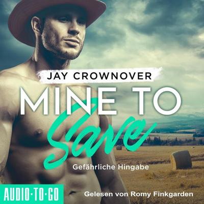 Mine to Save - Gefährliche Hingabe - Jay Crownover, Audio, 9783965193987