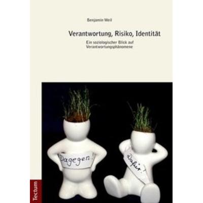 Verantwortung, Risiko, Identität, Taschenbuch von Benjamin Weil, Tectum Wissenschaftsverlag, 978-3-8288-2513-0