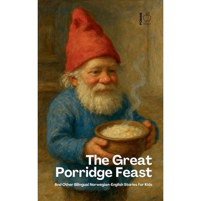 The Great Porridge Feast And Other Bilingual Norwegian-English Stories for Kids, Taschenbuch von Pomme Bilingual, Pomme Bilingual