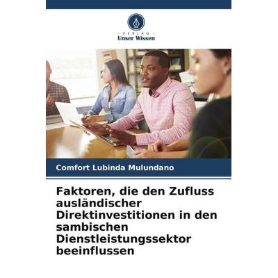 Faktoren, die den Zufluss ausländischer Direktinvestitionen in den sambischen Dienstleistungssektor beeinflussen, Taschenbuch von Comfort Lubinda