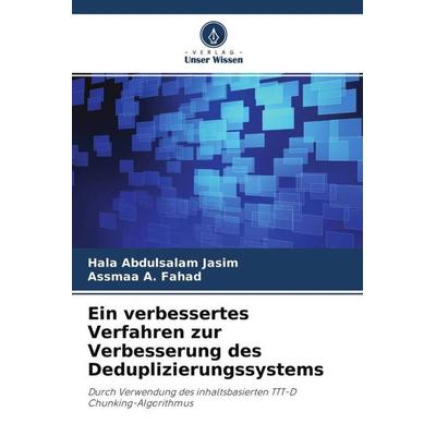 Ein verbessertes Verfahren zur Verbesserung des Deduplizierungssystems, Taschenbuch von Hala Abdulsalam Jasim,Assmaa A. Fahad, Verlag Unser Wissen,