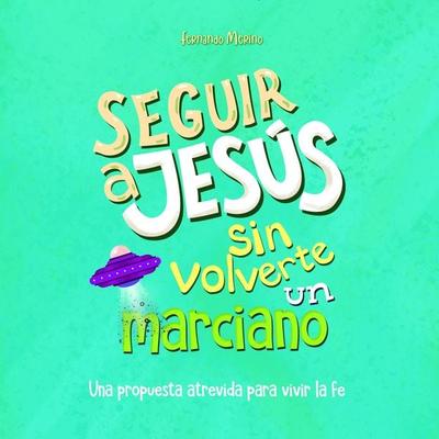 Seguir a Jesús sin volverte un marciano - Fernando Merino, Audio, 9789152120170