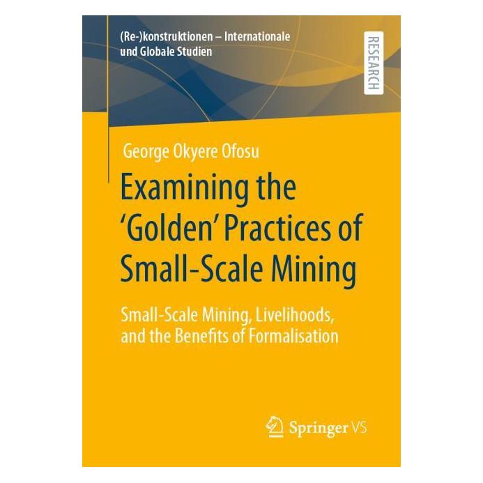 Springer Examining the 'Golden' Practices of Small-Scale Mining (Englisch, Softcover, George Okyere Ofosu) (56895059)