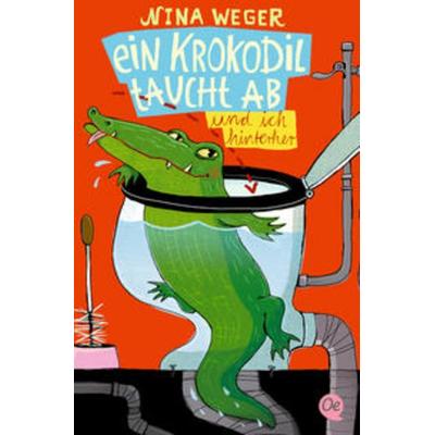 Ein Krokodil taucht ab und ich hinterher, Taschenbuch von Nina Weger, Oetinger