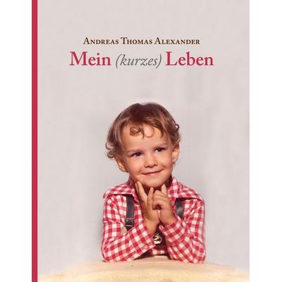 Mein (kurzes) Leben, Taschenbuch von Gotthold Tippner, BoD – Books on Demand, 978-3-7578-5516-1