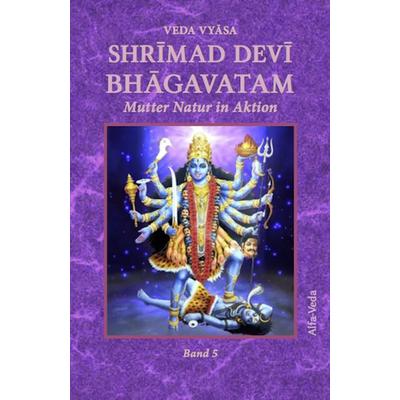 Shrīmad Devī Bhāgavatam Band 5, Gebundene Ausgabe von Veda Vyāsa, Alfa-Veda-Verlag, 978-3-945004-75-3