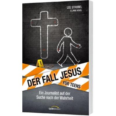 Der Fall Jesus. Für Teens, Taschenbuch von Lee Strobel,Jane Vogel, Gerth Medien, 978-3-95734-036-8