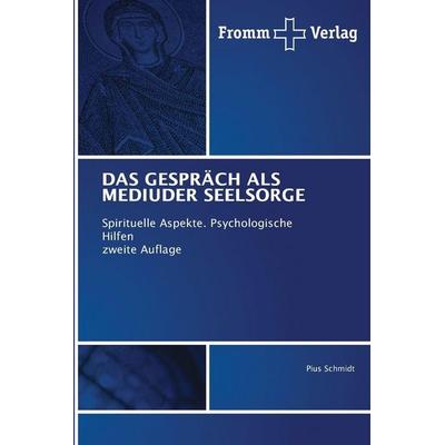Das Gespräch als Mediuder Seelsorge, Taschenbuch von Pius Schmidt, Fromm Verlag, 978-620-9-52568-1