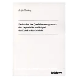 Evaluation des Qualitätsmanagements der Jugendhilfe am Beispiel des Eckehardter Modells, Fachbücher von Rolf Ebeling