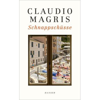 Schnappschüsse, Gebundene Ausgabe von Claudio Magris, Carl Hanser, 978-3-446-26174-7