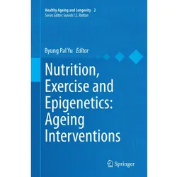 Nutrition, Exercise and Epigenetics: Ageing Interventions, Fachbücher