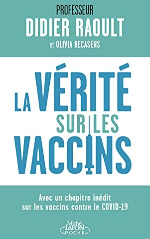 Didier Raoult - La vérité sur les vaccins : avec un chapitre inédit sur les vaccins contre le Covid-19 - Preis vom 09.10.2026 07:28:09 h