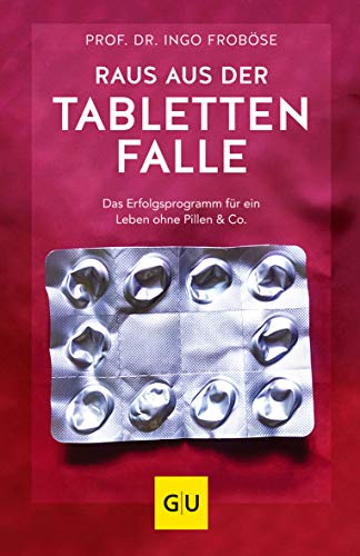 Ingo Froböse - Raus aus der Tablettenfalle!: Das Erfolgsprogramm für ein Leben ohne Pillen & Co. (GU Einzeltitel Gesundheit/Alternativheilkunde) - Preis vom 06.10.2026 07:26:00 h