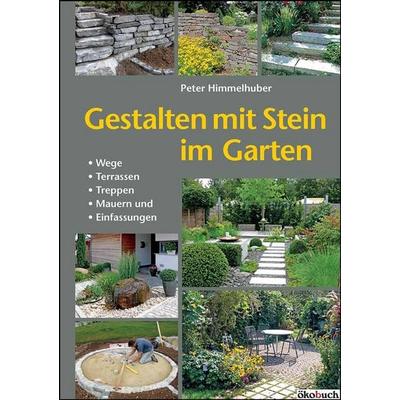 Gestalten mit Stein im Garten, Taschenbuch von Peter Himmelhuber, Ökobuch Verlag, 978-3-936896-76-3