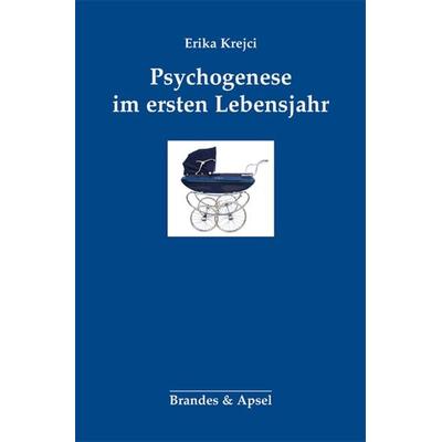 Psychogenese im ersten Lebensjahr, Taschenbuch von Erika Krejci, Brandes & Apsel, 978-3-86099-408-5