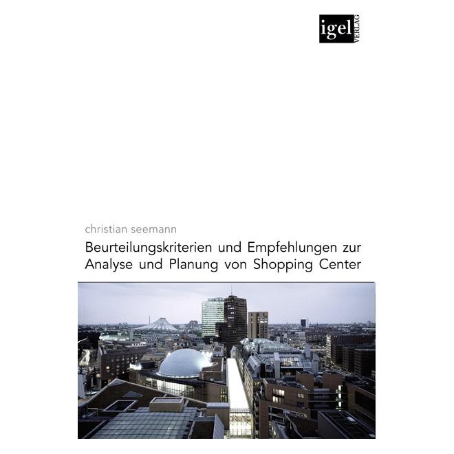 Igel Records Beurteilungskriterien und Empfehlungen zur Analyse und Planung von Shopping-Center (Deutsch, Softcover, Christian Seemann) (7378268)
