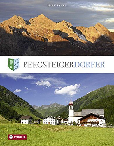 Mark Zahel - Bergsteigerdörfer: Berge erleben, wo die Alpen noch ursprünglich sind - Preis vom 01.10.2026 17:08:56 h