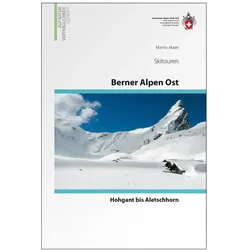 Berner Alpen Ost Skitouren, Reisebücher von Martin Maier