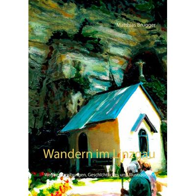 Wandern im Linzgau, Gebundene Ausgabe von Matthias Brugger, BoD – Books on Demand, 978-3-7386-4098-4