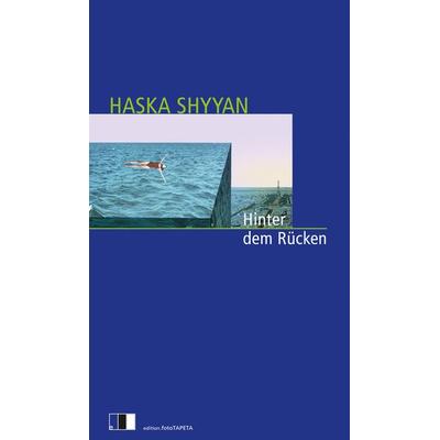 Hinter dem Rücken, Gebundene Ausgabe von Haska Shyyan, Edition.fotoTAPETA Berlin