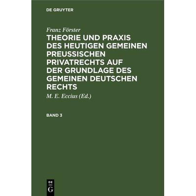 Franz Förster: Theorie und Praxis des heutigen gemeinen preußischen... / Franz Förster: Theorie und Praxis des heutigen gemeinen preußischen.... Band